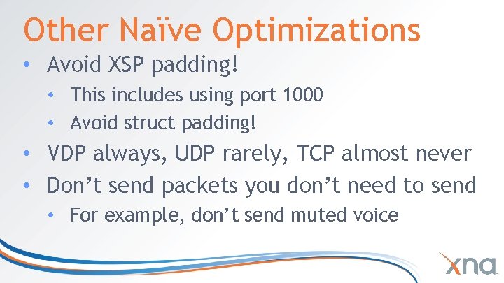 Other Naïve Optimizations • Avoid XSP padding! • This includes using port 1000 • Other Naïve Optimizations • Avoid XSP padding! • This includes using port 1000 •