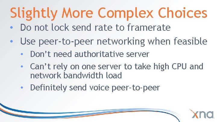 Slightly More Complex Choices • Do not lock send rate to framerate • Use Slightly More Complex Choices • Do not lock send rate to framerate • Use