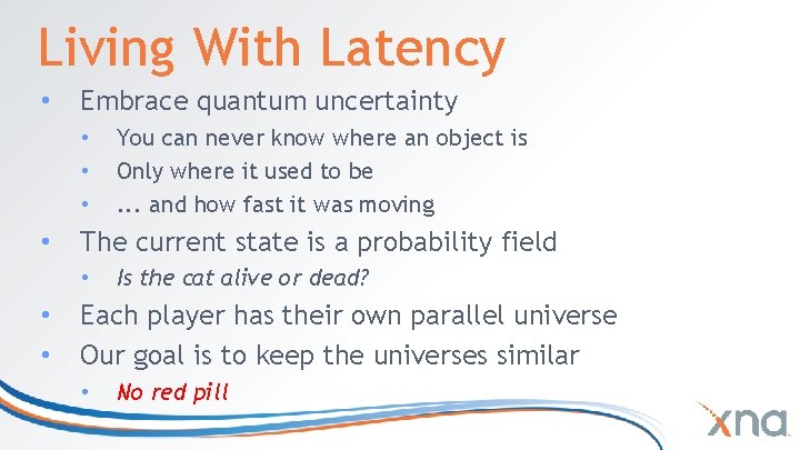 Living With Latency • Embrace quantum uncertainty • • The current state is a Living With Latency • Embrace quantum uncertainty • • The current state is a