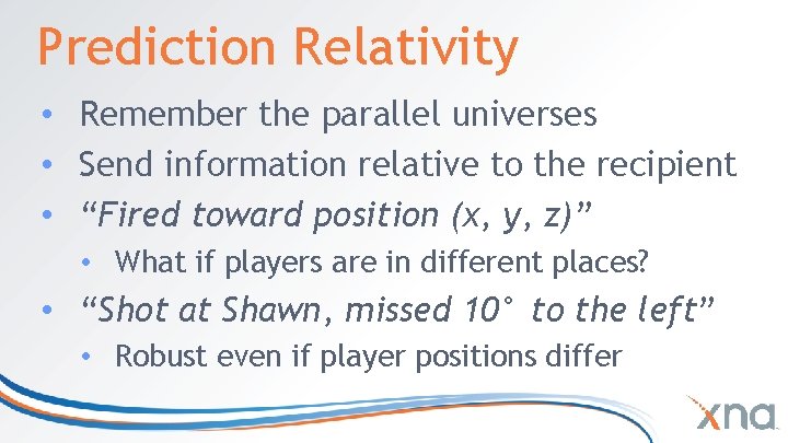 Prediction Relativity • Remember the parallel universes • Send information relative to the recipient Prediction Relativity • Remember the parallel universes • Send information relative to the recipient