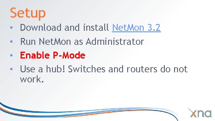 Setup • • Download and install Net. Mon 3. 2 Run Net. Mon as Setup • • Download and install Net. Mon 3. 2 Run Net. Mon as