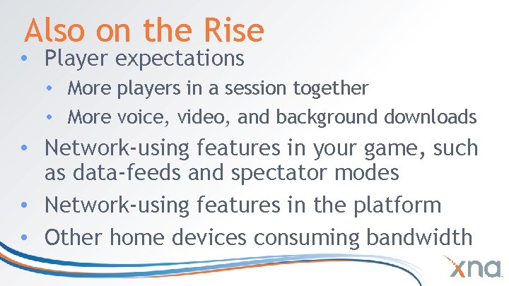 Also on the Rise • Player expectations • More players in a session together Also on the Rise • Player expectations • More players in a session together