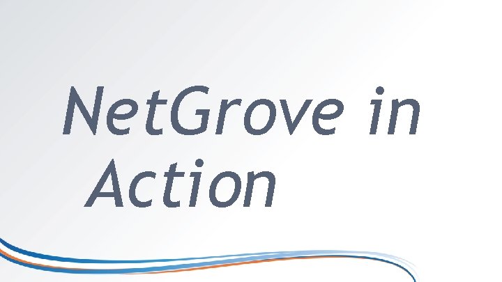 Net. Grove in Action Net. Grove in Action