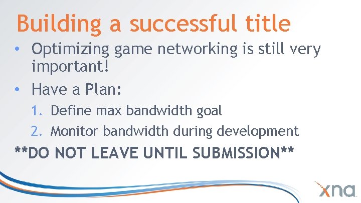 Building a successful title • Optimizing game networking is still very important! • Have Building a successful title • Optimizing game networking is still very important! • Have