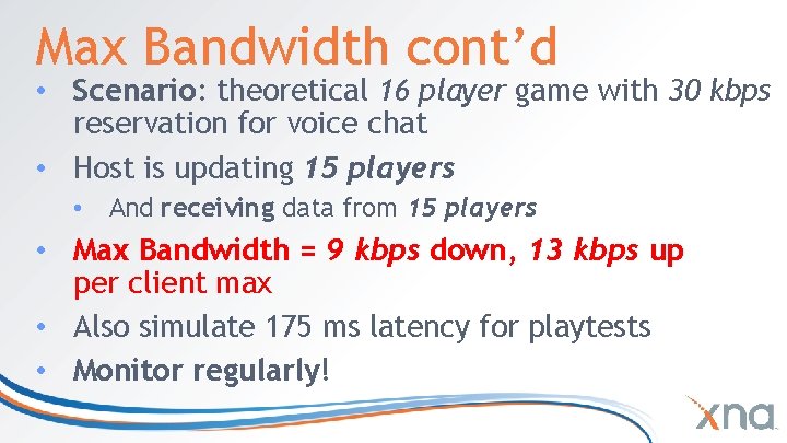 Max Bandwidth cont’d • Scenario: theoretical 16 player game with 30 kbps reservation for Max Bandwidth cont’d • Scenario: theoretical 16 player game with 30 kbps reservation for