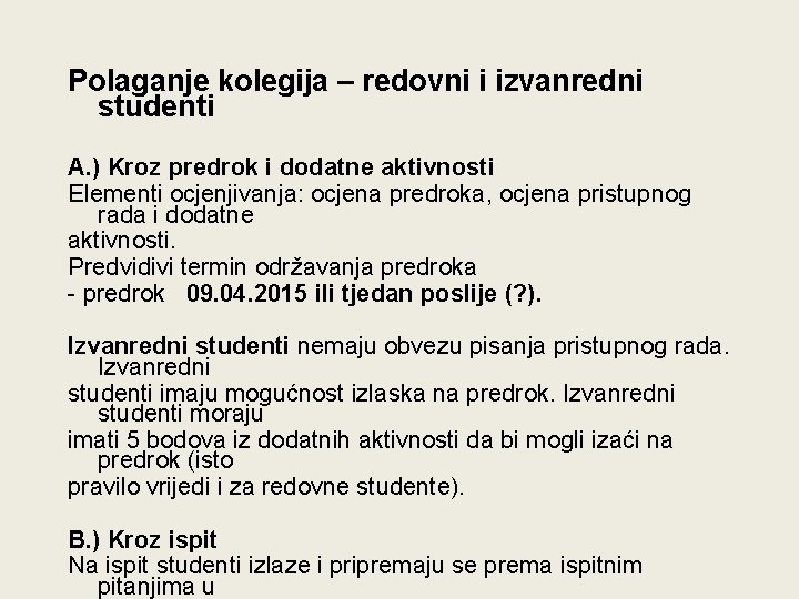 Polaganje kolegija – redovni i izvanredni studenti A. ) Kroz predrok i dodatne aktivnosti