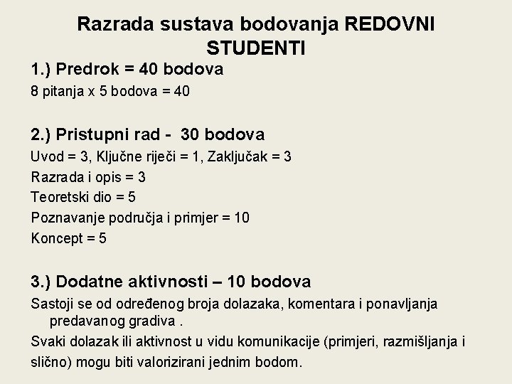 Razrada sustava bodovanja REDOVNI STUDENTI 1. ) Predrok = 40 bodova 8 pitanja x