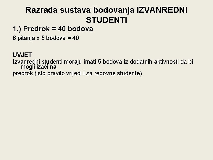 Razrada sustava bodovanja IZVANREDNI STUDENTI 1. ) Predrok = 40 bodova 8 pitanja x