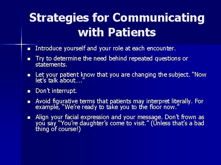 Strategies for Communicating with Patients n Introduce yourself and your role at each encounter.