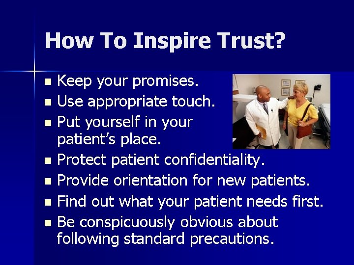 How To Inspire Trust? Keep your promises. n Use appropriate touch. n Put yourself