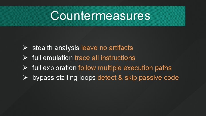 Countermeasures Ø Ø stealth analysis leave no artifacts full emulation trace all instructions full