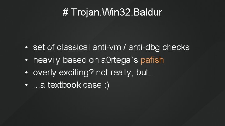 # Trojan. Win 32. Baldur • • set of classical anti-vm / anti-dbg checks