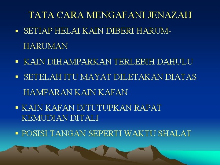 TATA CARA MENGAFANI JENAZAH § SETIAP HELAI KAIN DIBERI HARUM- HARUMAN § KAIN DIHAMPARKAN