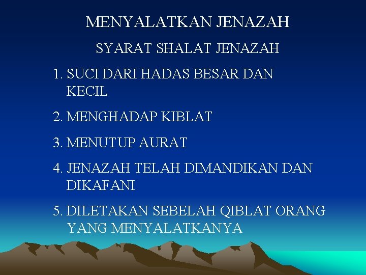 MENYALATKAN JENAZAH SYARAT SHALAT JENAZAH 1. SUCI DARI HADAS BESAR DAN KECIL 2. MENGHADAP