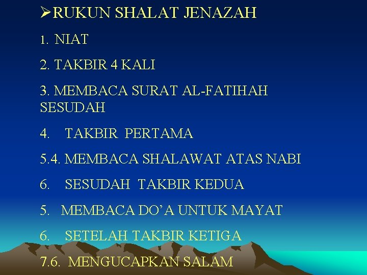 ØRUKUN SHALAT JENAZAH 1. NIAT 2. TAKBIR 4 KALI 3. MEMBACA SURAT AL-FATIHAH SESUDAH