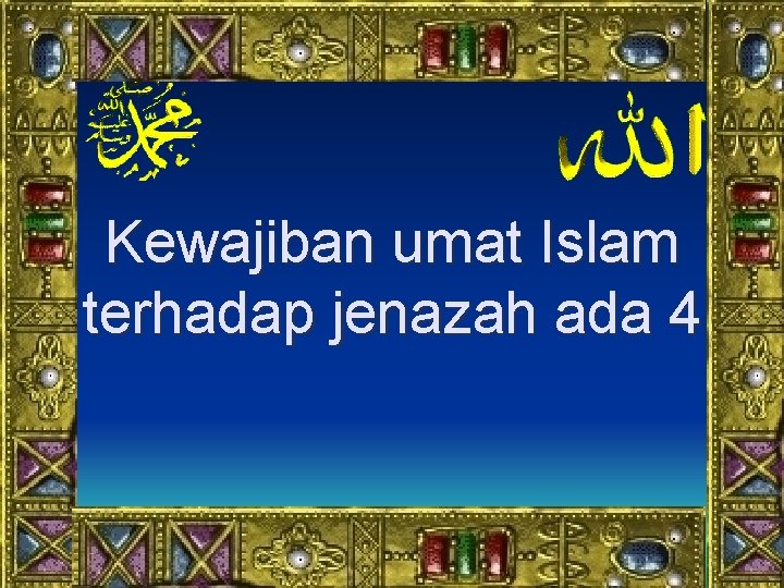 Kewajiban umat Islam terhadap jenazah ada 4 