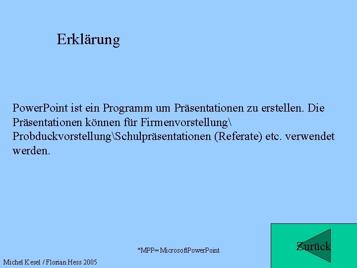 Erklärung Power. Point ist ein Programm um Präsentationen zu erstellen. Die Präsentationen können für