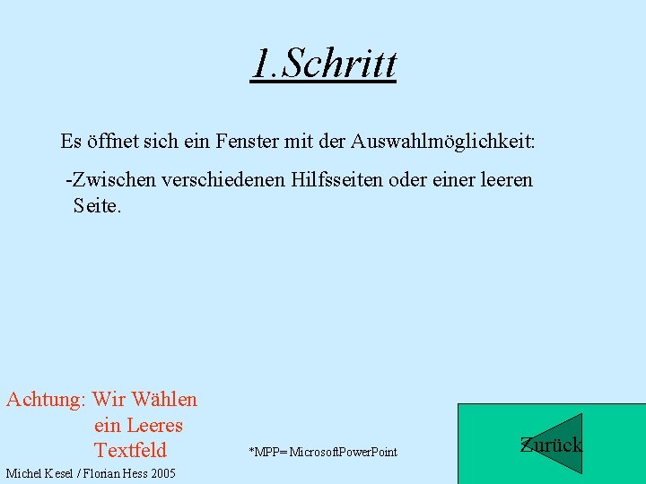 1. Schritt Es öffnet sich ein Fenster mit der Auswahlmöglichkeit: -Zwischen verschiedenen Hilfsseiten oder