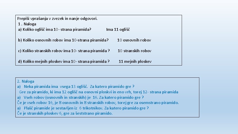 Prepiši vprašanja v zvezek in nanje odgovori. 1. Naloga a) Koliko oglišč ima 10