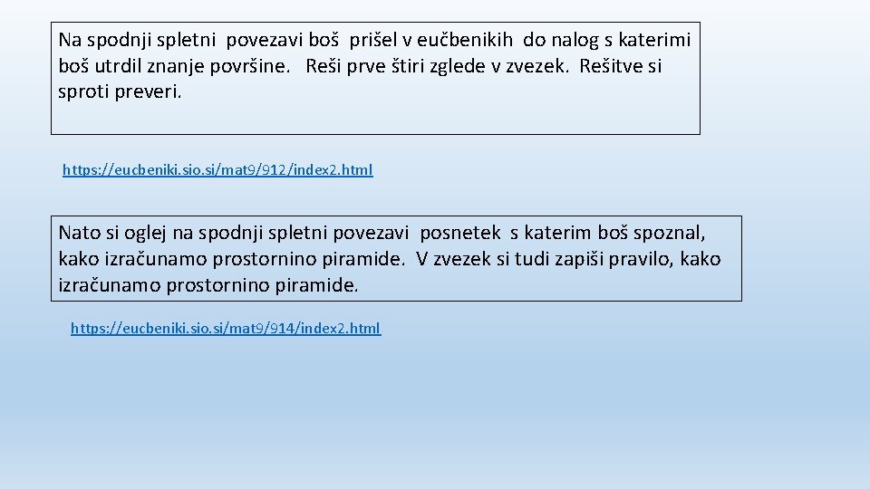 Na spodnji spletni povezavi boš prišel v eučbenikih do nalog s katerimi boš utrdil