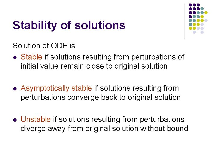 Stability of solutions Solution of ODE is l Stable if solutions resulting from perturbations