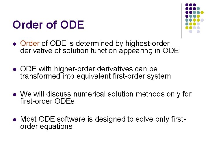 Order of ODE l Order of ODE is determined by highest-order derivative of solution