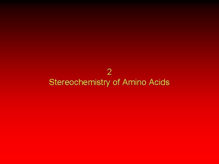 2 Stereochemistry of Amino Acids 