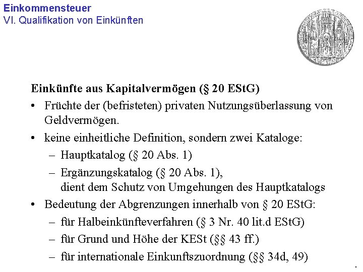 Einkommensteuer VI. Qualifikation von Einkünfte aus Kapitalvermögen (§ 20 ESt. G) • Früchte der