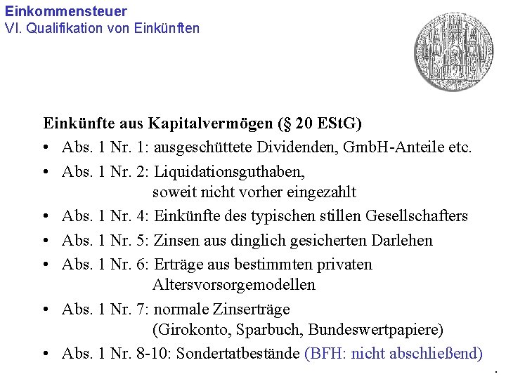 Einkommensteuer VI. Qualifikation von Einkünfte aus Kapitalvermögen (§ 20 ESt. G) • Abs. 1