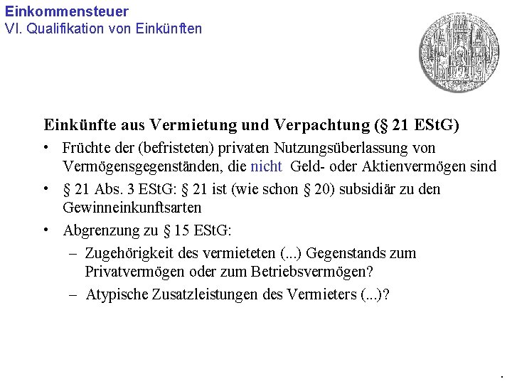 Einkommensteuer VI. Qualifikation von Einkünfte aus Vermietung und Verpachtung (§ 21 ESt. G) •