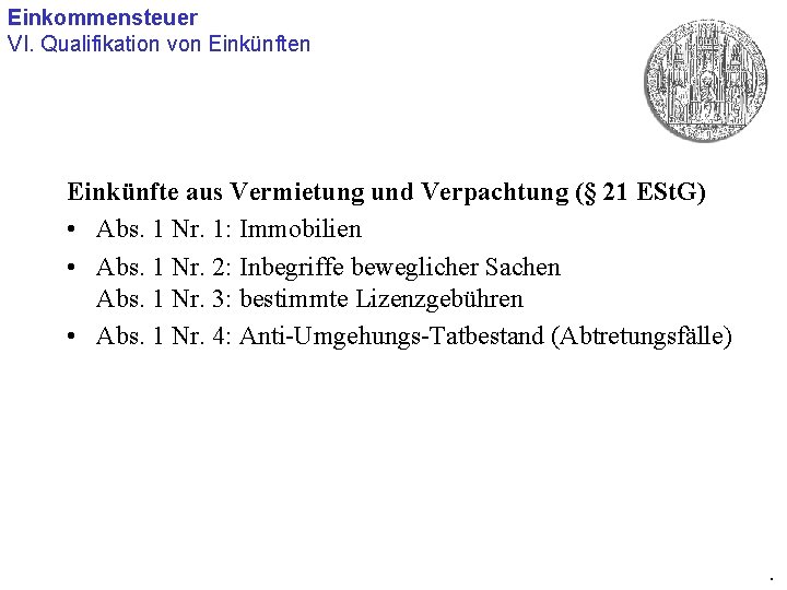 Einkommensteuer VI. Qualifikation von Einkünfte aus Vermietung und Verpachtung (§ 21 ESt. G) •