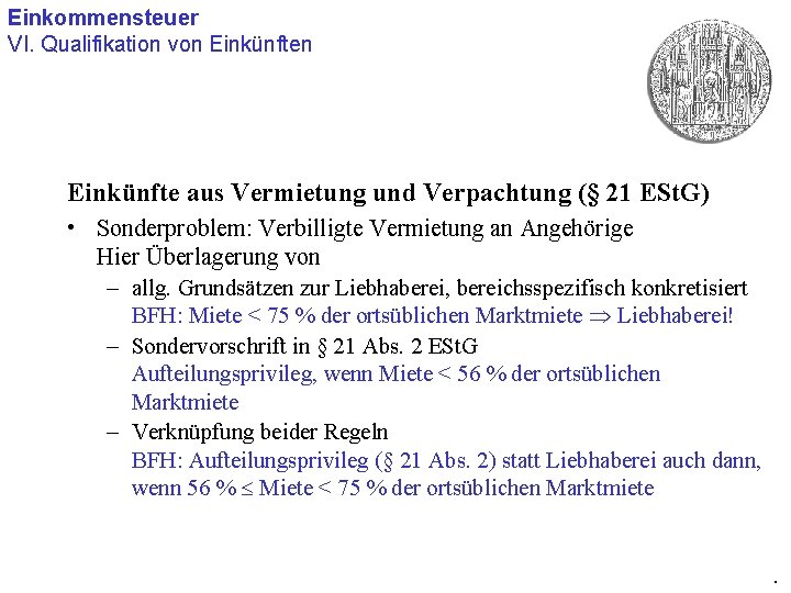 Einkommensteuer VI. Qualifikation von Einkünfte aus Vermietung und Verpachtung (§ 21 ESt. G) •