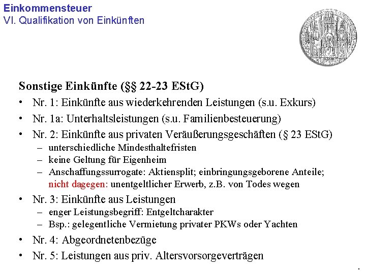 Einkommensteuer VI. Qualifikation von Einkünften Sonstige Einkünfte (§§ 22 -23 ESt. G) • Nr.