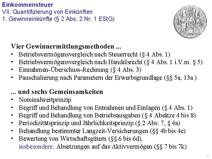 Einkommensteuer VII. Quantifizierung von Einkünften 1. Gewinneinkünfte (§ 2 Abs. 2 Nr. 1 ESt.