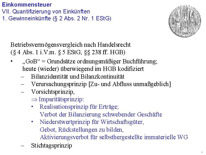 Einkommensteuer VII. Quantifizierung von Einkünften 1. Gewinneinkünfte (§ 2 Abs. 2 Nr. 1 ESt.