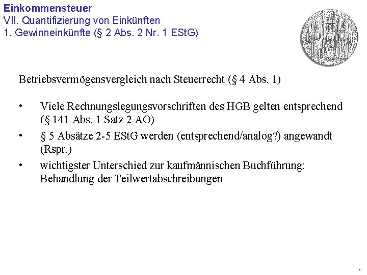 Einkommensteuer VII. Quantifizierung von Einkünften 1. Gewinneinkünfte (§ 2 Abs. 2 Nr. 1 ESt.