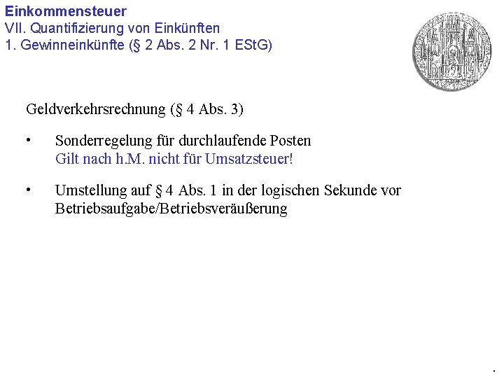 Einkommensteuer VII. Quantifizierung von Einkünften 1. Gewinneinkünfte (§ 2 Abs. 2 Nr. 1 ESt.