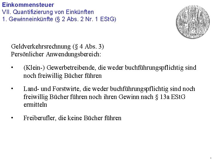 Einkommensteuer VII. Quantifizierung von Einkünften 1. Gewinneinkünfte (§ 2 Abs. 2 Nr. 1 ESt.