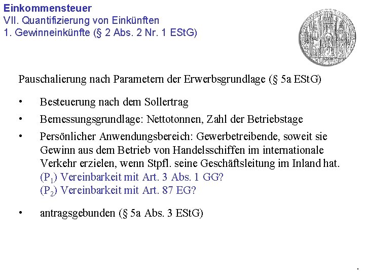 Einkommensteuer VII. Quantifizierung von Einkünften 1. Gewinneinkünfte (§ 2 Abs. 2 Nr. 1 ESt.