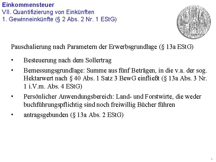 Einkommensteuer VII. Quantifizierung von Einkünften 1. Gewinneinkünfte (§ 2 Abs. 2 Nr. 1 ESt.