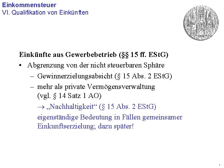 Einkommensteuer VI. Qualifikation von Einkünfte aus Gewerbebetrieb (§§ 15 ff. ESt. G) • Abgrenzung