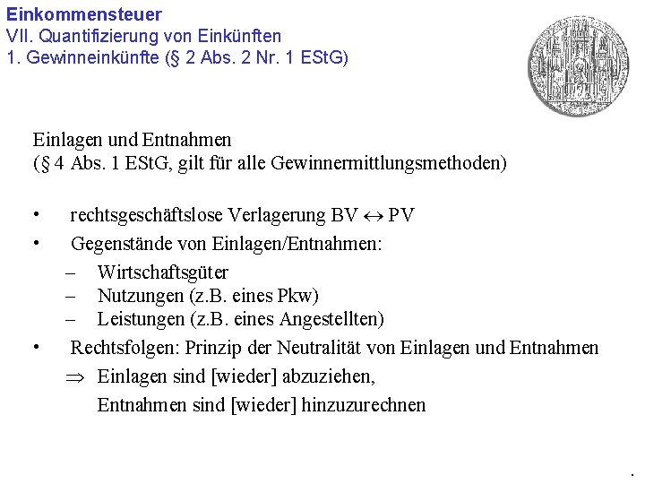 Einkommensteuer VII. Quantifizierung von Einkünften 1. Gewinneinkünfte (§ 2 Abs. 2 Nr. 1 ESt.