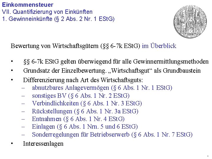 Einkommensteuer VII. Quantifizierung von Einkünften 1. Gewinneinkünfte (§ 2 Abs. 2 Nr. 1 ESt.