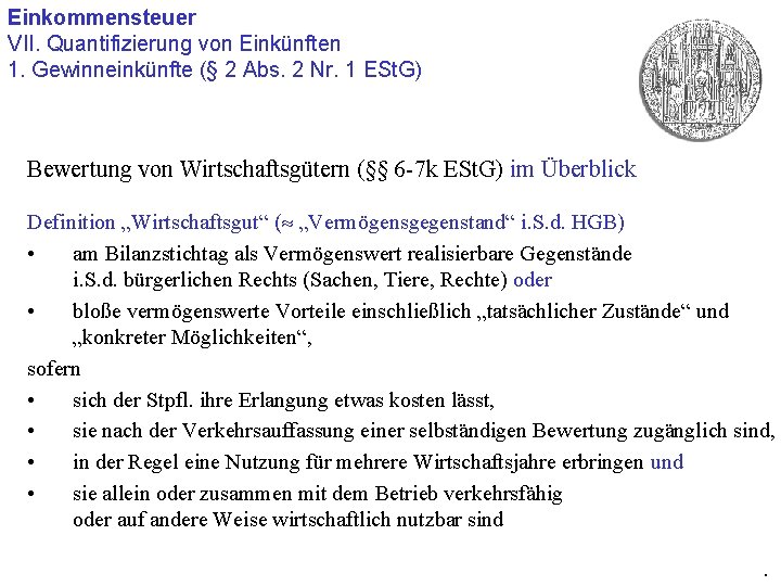 Einkommensteuer VII. Quantifizierung von Einkünften 1. Gewinneinkünfte (§ 2 Abs. 2 Nr. 1 ESt.