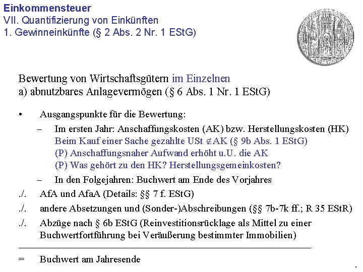 Einkommensteuer VII. Quantifizierung von Einkünften 1. Gewinneinkünfte (§ 2 Abs. 2 Nr. 1 ESt.