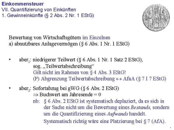 Einkommensteuer VII. Quantifizierung von Einkünften 1. Gewinneinkünfte (§ 2 Abs. 2 Nr. 1 ESt.