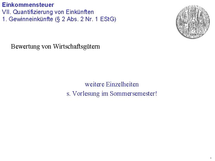 Einkommensteuer VII. Quantifizierung von Einkünften 1. Gewinneinkünfte (§ 2 Abs. 2 Nr. 1 ESt.