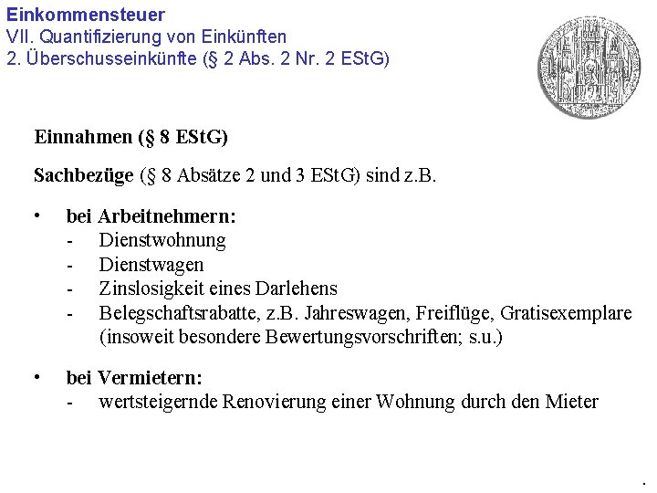 Einkommensteuer VII. Quantifizierung von Einkünften 2. Überschusseinkünfte (§ 2 Abs. 2 Nr. 2 ESt.