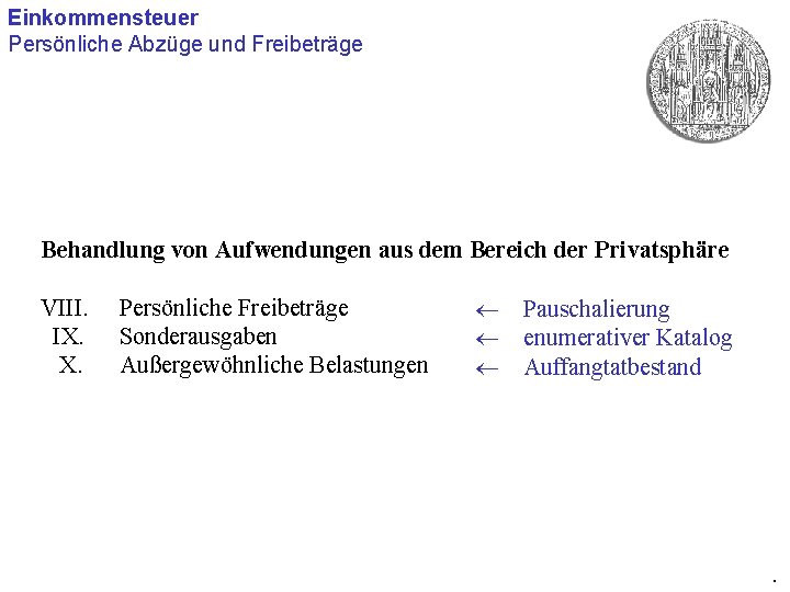 Einkommensteuer Persönliche Abzüge und Freibeträge Behandlung von Aufwendungen aus dem Bereich der Privatsphäre VIII.