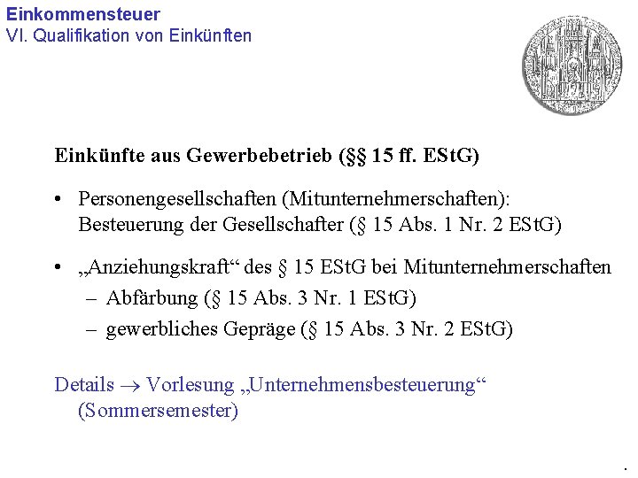 Einkommensteuer VI. Qualifikation von Einkünfte aus Gewerbebetrieb (§§ 15 ff. ESt. G) • Personengesellschaften